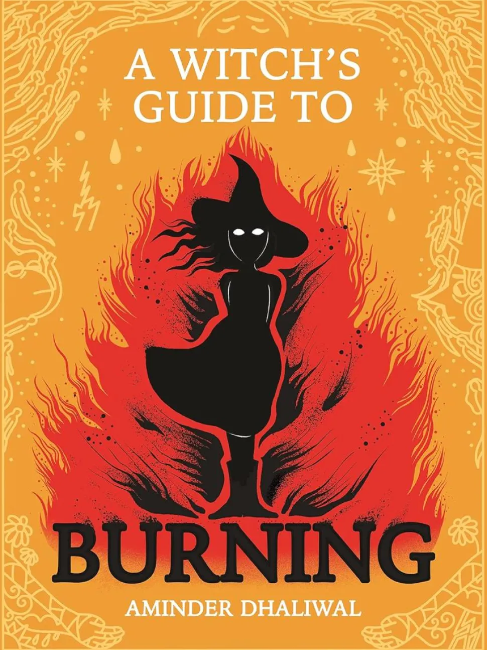 A Witch's Guide to Burning by Aminder Dhaliwal Hardcover Book
