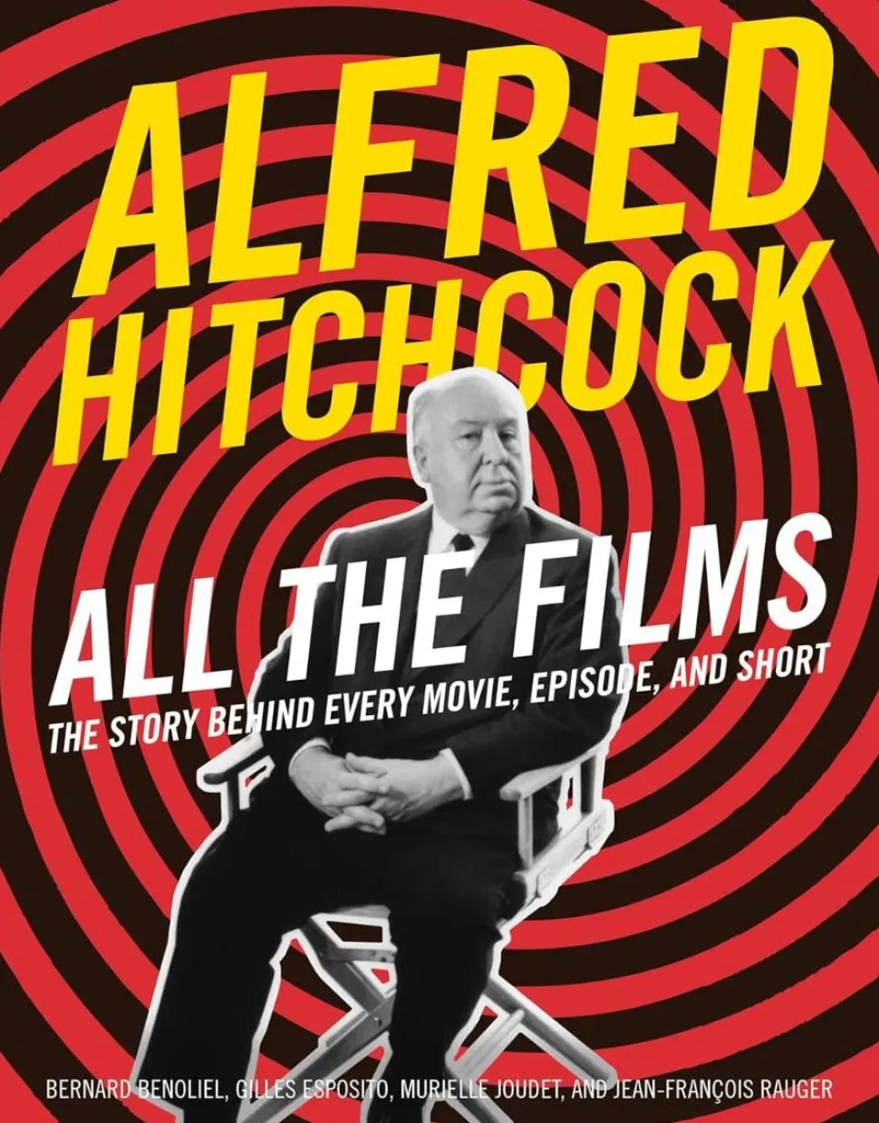 Alfred Hitchcock - All the Films: The Story Behind Every Movie, Episode, and Short Hardcover Book