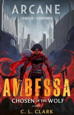 Arcane: League of Legends - Ambessa: Chosen of the Wolf: A Novel by C.L. Clark Hardcover Book