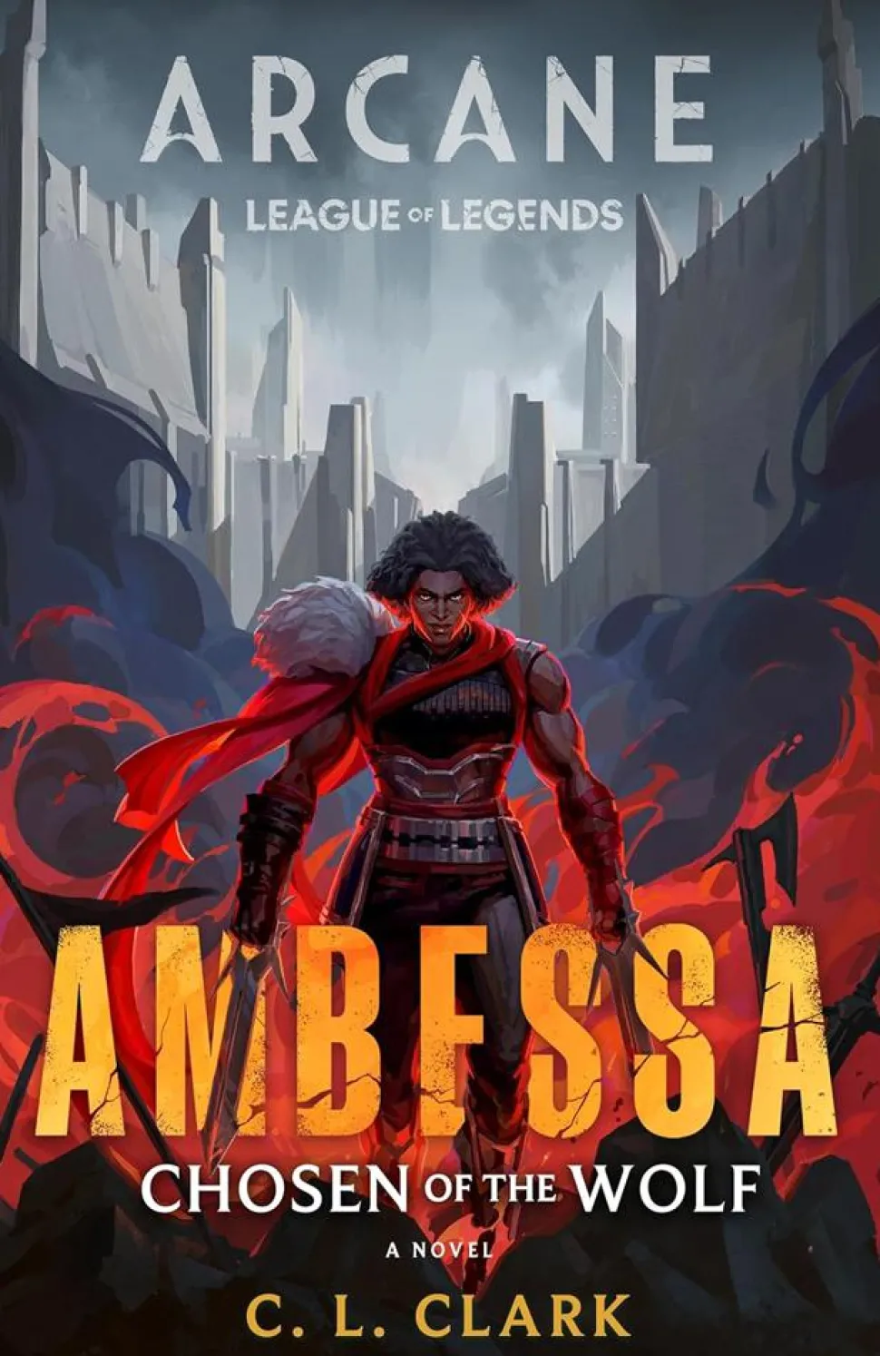 Arcane: League of Legends - Ambessa: Chosen of the Wolf: A Novel by C.L. Clark Hardcover Book