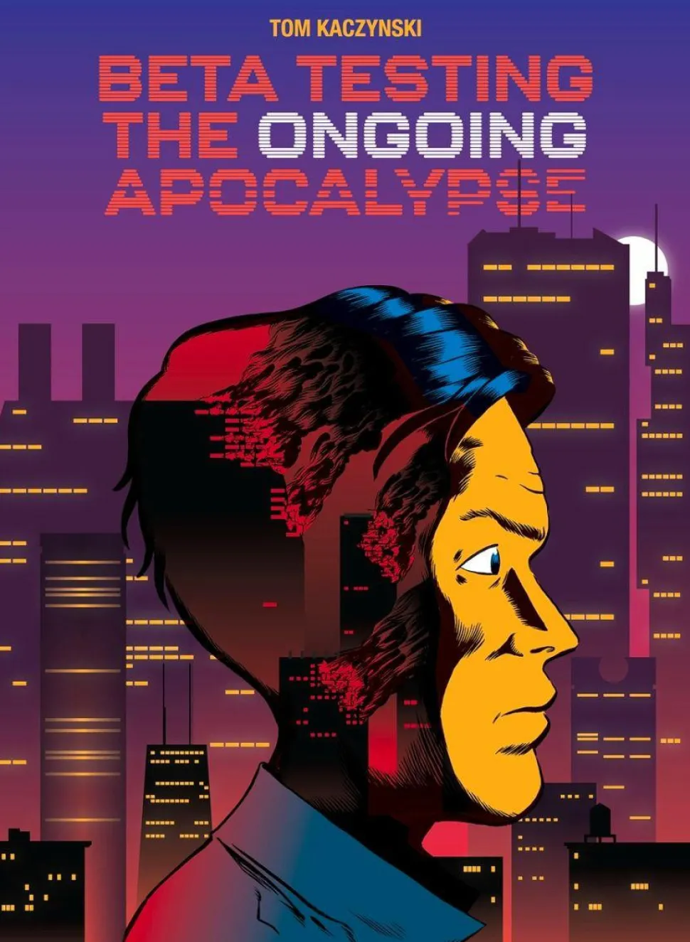 Beta Testing the Ongoing Apocalypse by Tom Kaczynski Hardcover Book