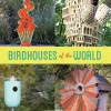 Birdhouses of the World - HC (Hardcover Book)