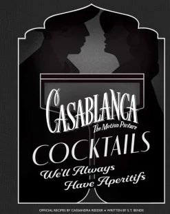 Casablanca (1942) - Casablanca Cocktails: We'll Always Have Aperitifs Hardcover Book