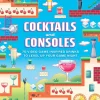 Cocktails and Consoles: 75 Video Game-Inspired Drinks to Level Up Your Game Night Hardcover Book