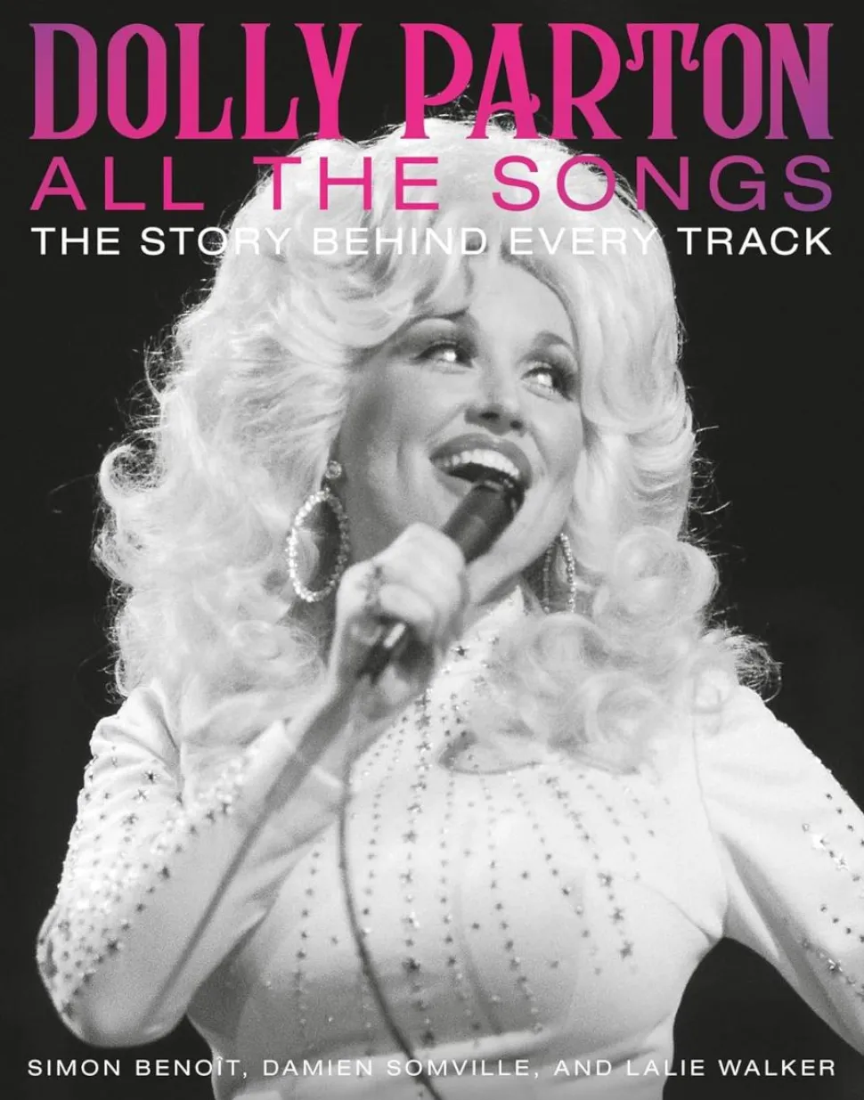 Dolly Parton - All the Songs: The Story Behind Every Track Hardcover Book