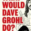 Foo Fighters - What Would Dave Grohl Do? Hardcover Book