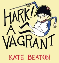 Hark! A Vagrant by Kate Beaton Hardcover Book