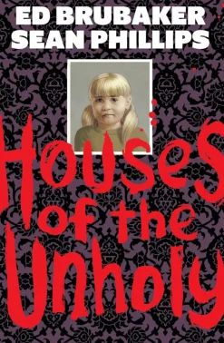 Houses of the Unholy by Ed Brubaker & Sean Phillips Hardcover Book