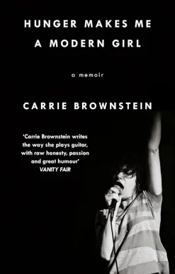 Hunger Makes Me A Modern Girl: A Memoir by Carrie Brownstein Paperback Book