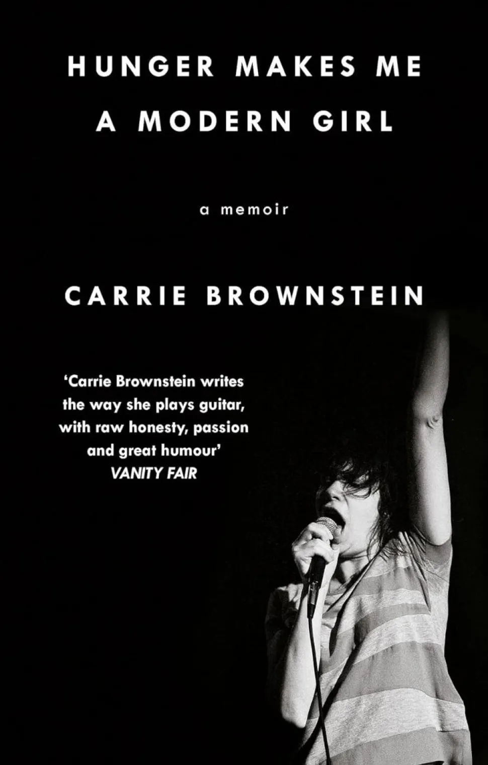 Hunger Makes Me A Modern Girl: A Memoir by Carrie Brownstein Paperback Book