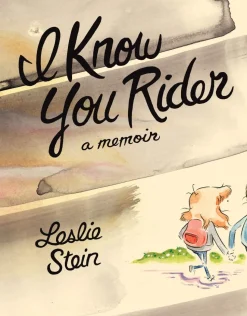 I Know You Rider: A Memoir by Leslie Stein Hardcover Book