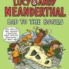 Lucy & Andy Neanderthal - Volume 03 Bad to the Bones Hardcover