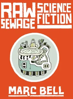 Raw Sewage Science Fiction by Marc Bell Hardcover Book
