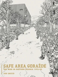 Safe Area Gorazde: The War in Eastern Bosnia 1992-1995 by Joe Sacco Paperback Book