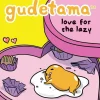 Sanrio: Gudetama the Lazy Egg - Love for the Lazy Hardcover Book