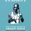 Snoop Dogg - D. O. DOUBLE G: The Little Guide to Snoop Dogg Hardcover Book