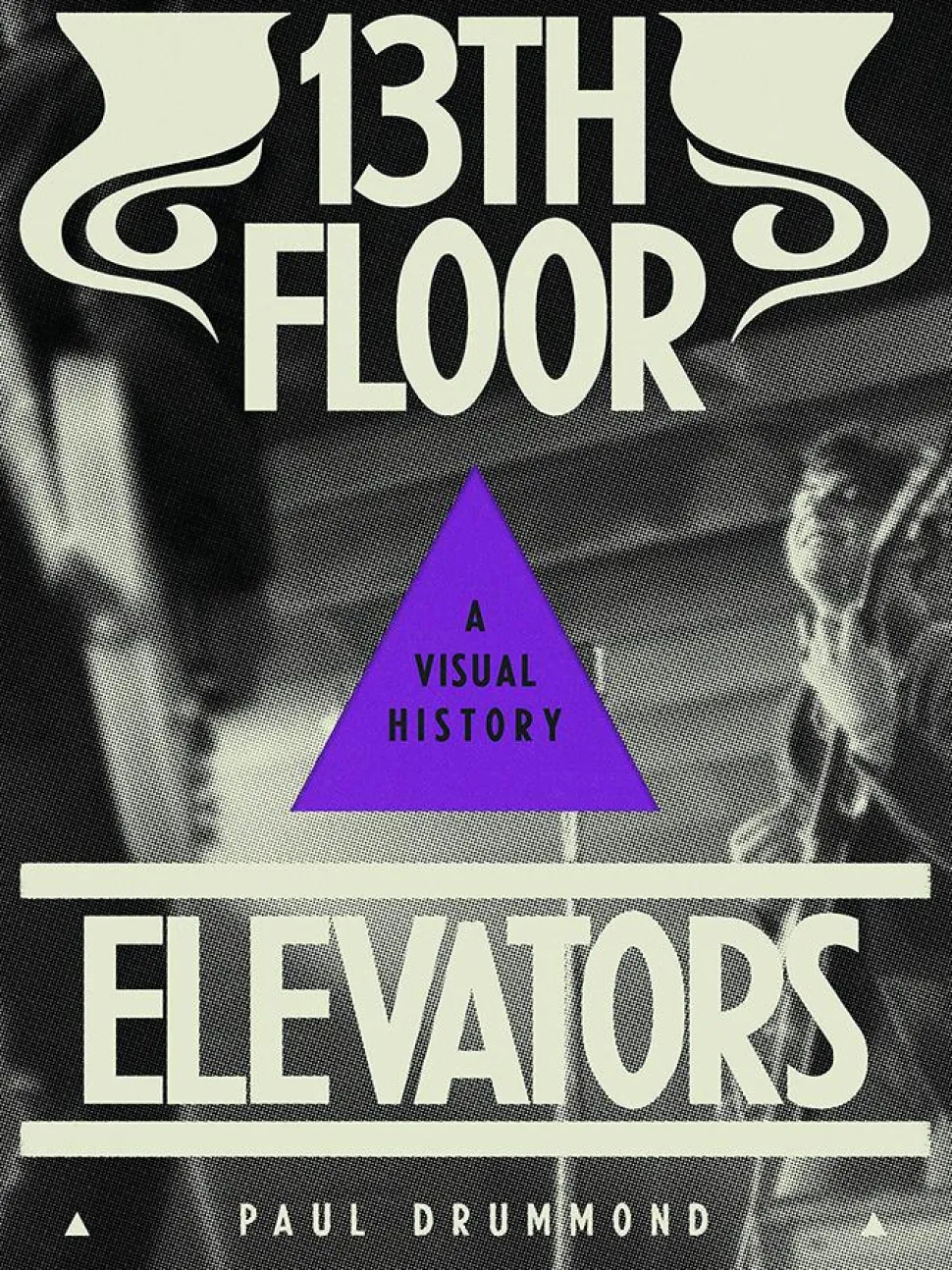 13th Floor Elevators - A Visual History by Paul Drummond Paperback Book