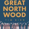 The Great North Wood by Tim Bird Paperback