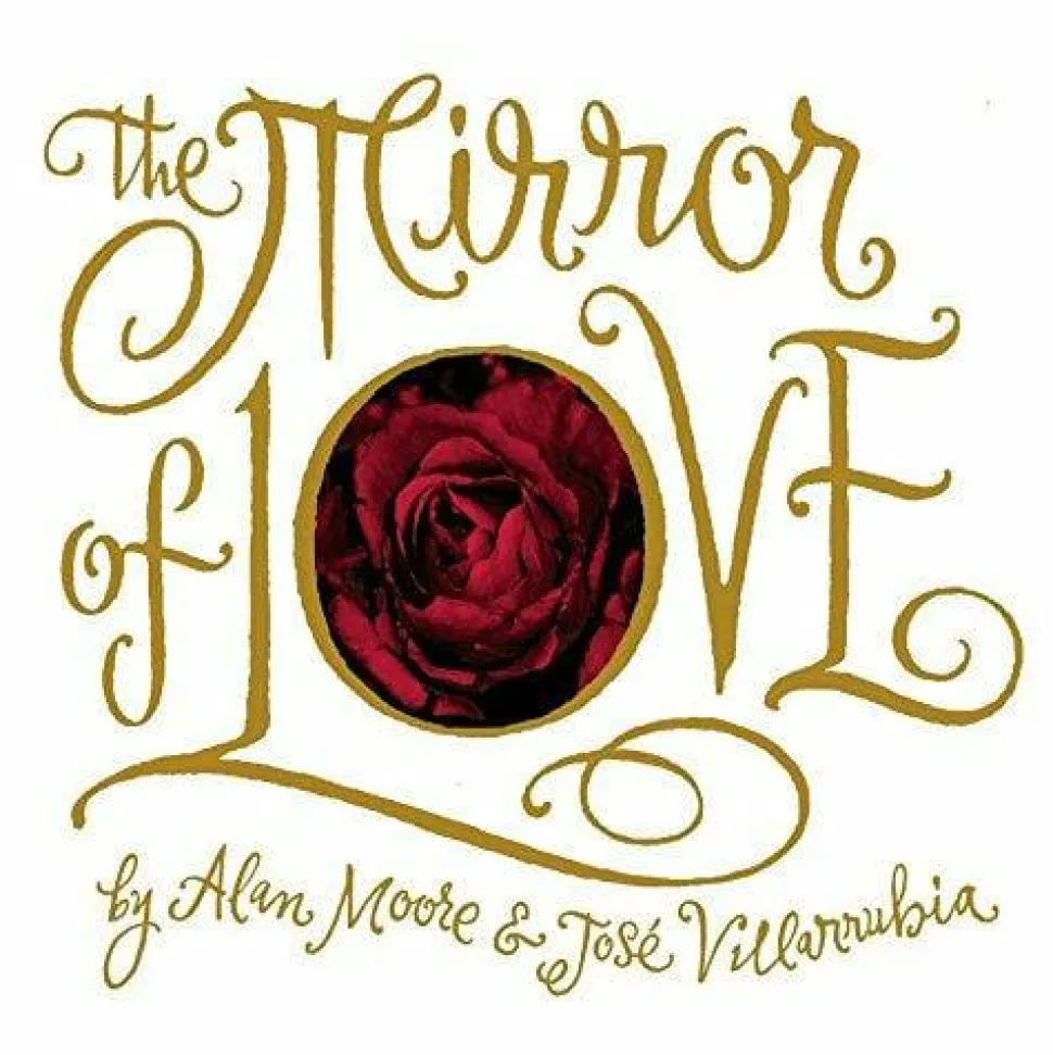 The Mirror of Love by Alan Moore and Jose Villarrubia Hardcover