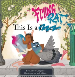 This Is a Flying Rat by Andrew Cangelose Hardcover Book