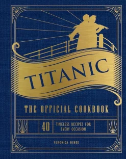 Titanic - The Official Cookbook: 40 Timeless Recipes for Every Occasion Hardcover Book